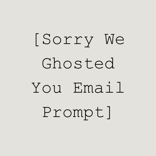 Sorry We Ghosted You Email Prompt