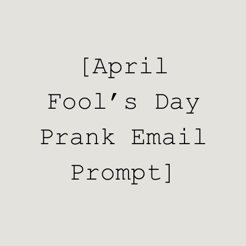 April Fool's Prank Email Prompt